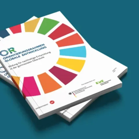 Orientierungsrahmen Globale Entwicklung – Bildung für nachhaltige Entwicklung in der gymnasialen Oberstufe