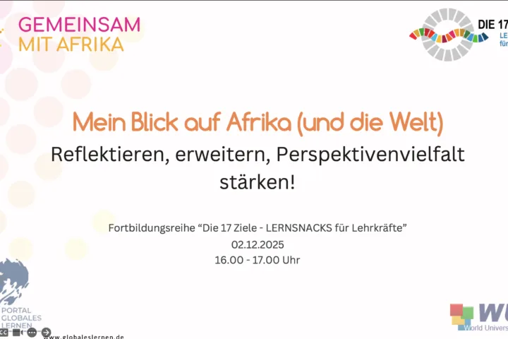 Lernsnacks für Lehrkräfte: Mein Blick auf Afrika (und die Welt) - 2025